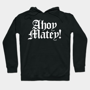 Ahoy Matey! Hoodie